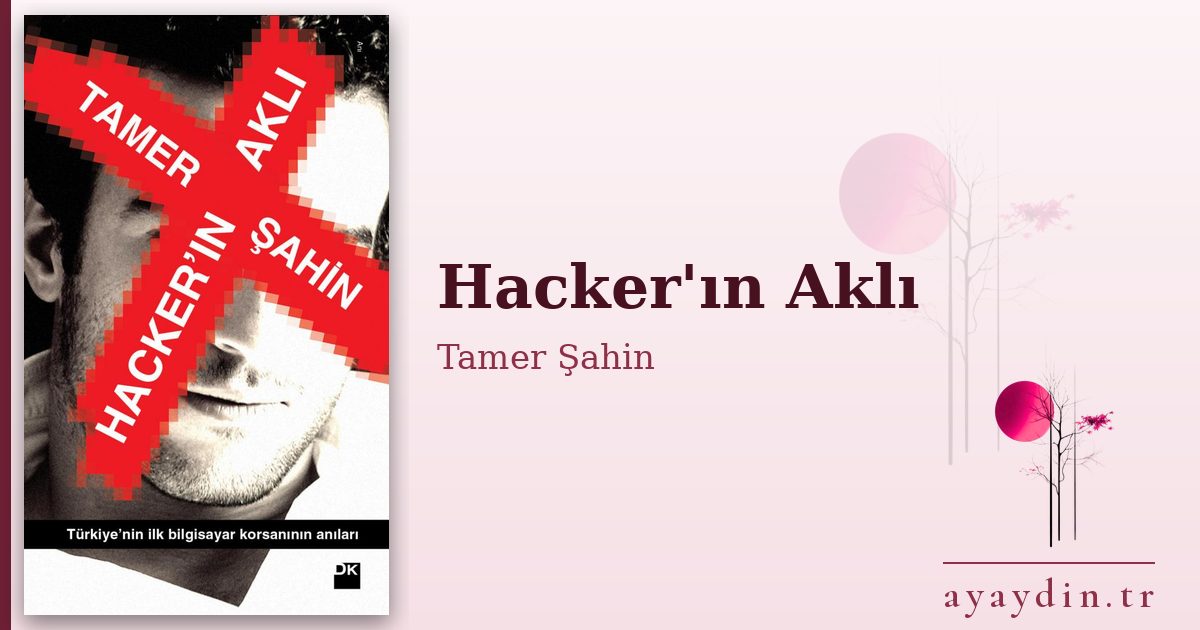 Hacker'ın Aklı - Tamer Şahin kitap alıntıları ve sözleri