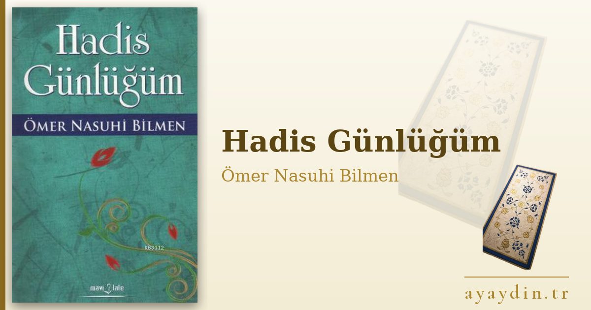 Hadis Günlüğüm - Ömer Nasuhi Bilmen kitap alıntıları ve sözleri
