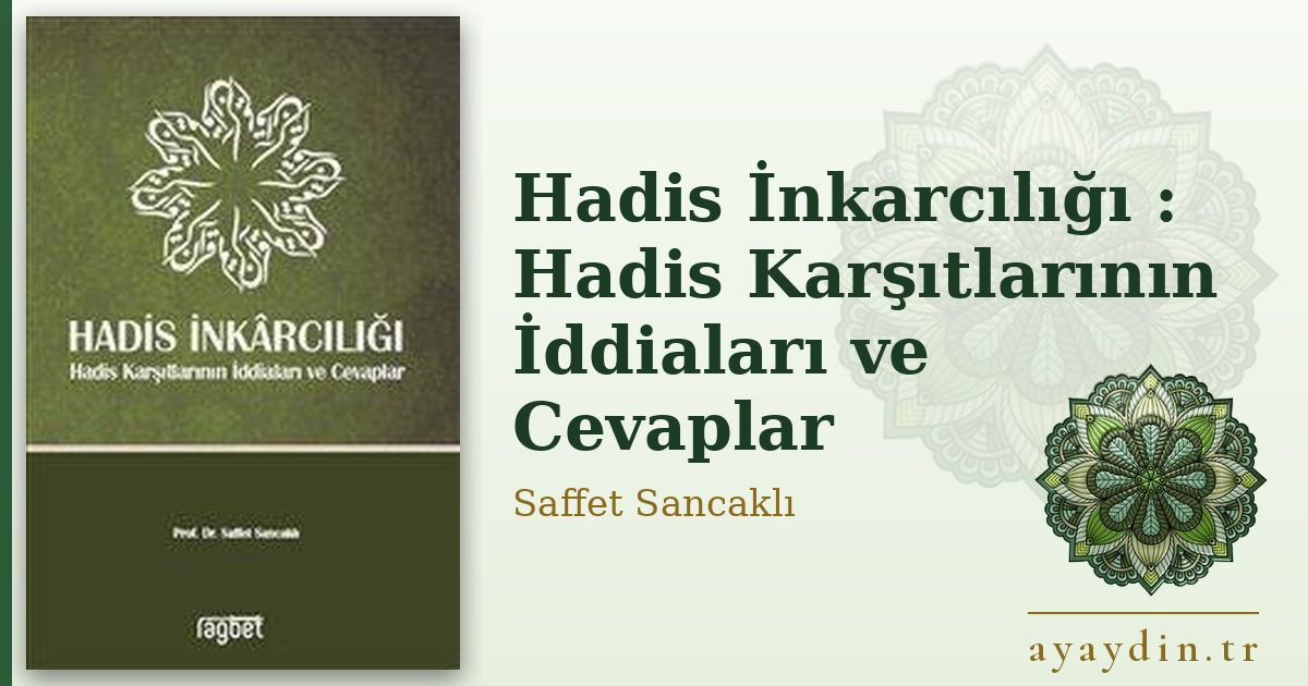 Hadis İnkarcılığı : Hadis Karşıtlarının İddiaları ve Cevaplar - Saffet Sancaklı kitap alıntıları ve sözleri
