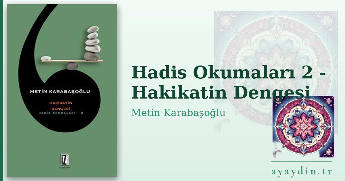Hadis Okumaları 2 - Hakikatin Dengesi - Metin Karabaşoğlu kitap alıntıları ve sözleri