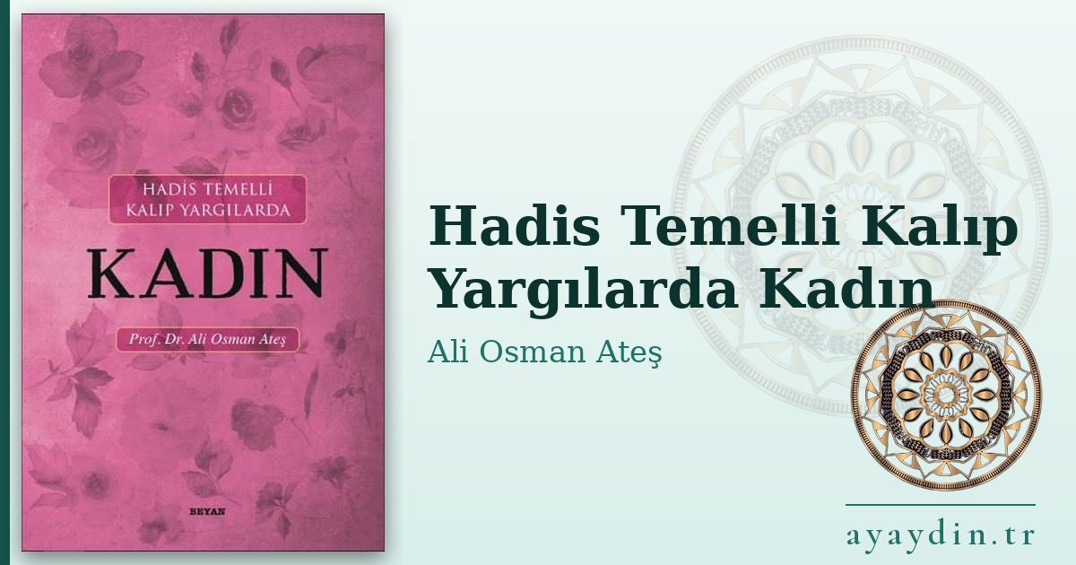 Hadis Temelli Kalıp Yargılarda Kadın - Ali Osman Ateş kitap alıntıları ve sözleri