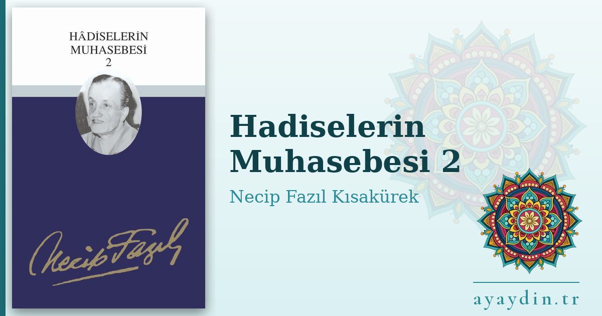 Hadiselerin Muhasebesi 2 - Necip Fazıl Kısakürek kitap alıntıları ve sözleri