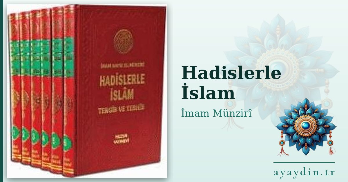 Hadislerle İslam - İmam Münzirî kitap alıntıları ve sözleri