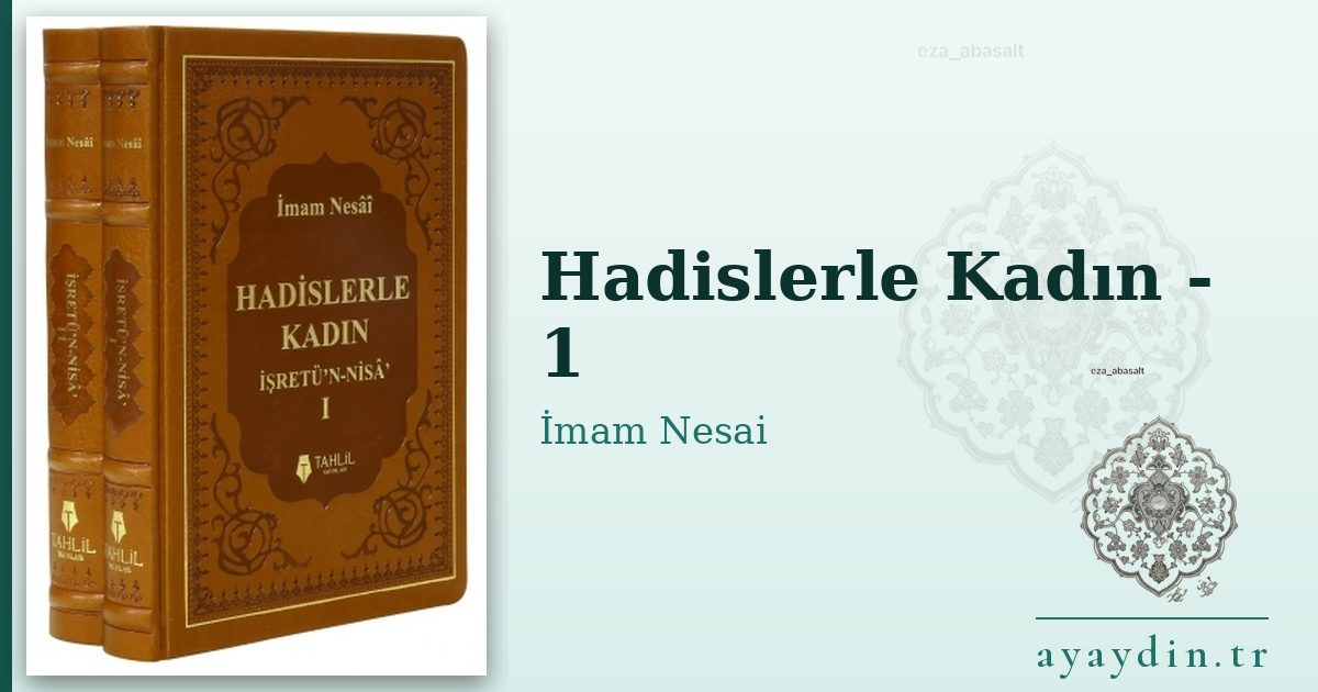 Hadislerle Kadın - 1 - İmam Nesai kitap alıntıları ve sözleri