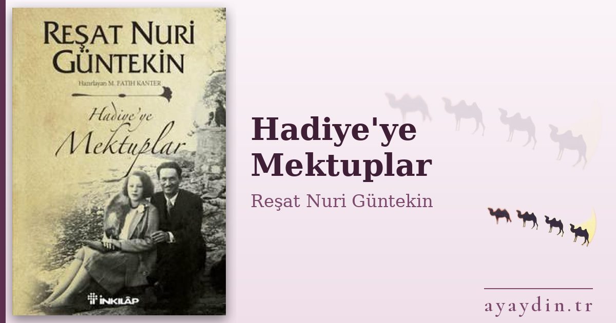 Hadiye'ye Mektuplar - Reşat Nuri Güntekin kitap alıntıları ve sözleri