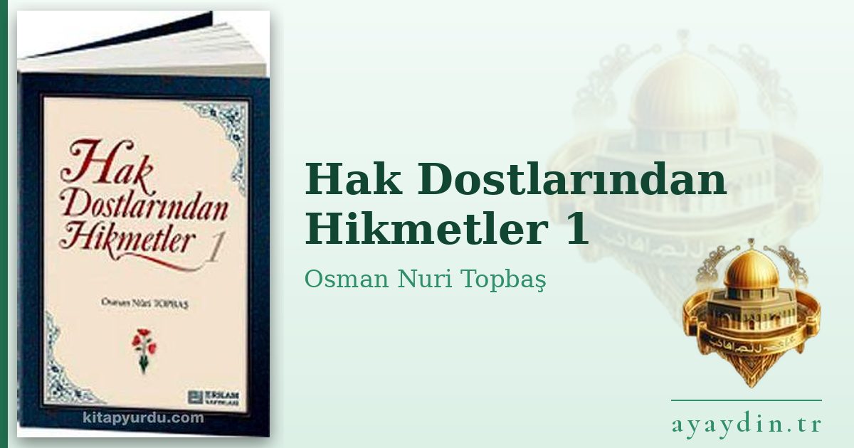 Hak Dostlarından Hikmetler 1 - Osman Nuri Topbaş kitap alıntıları ve sözleri