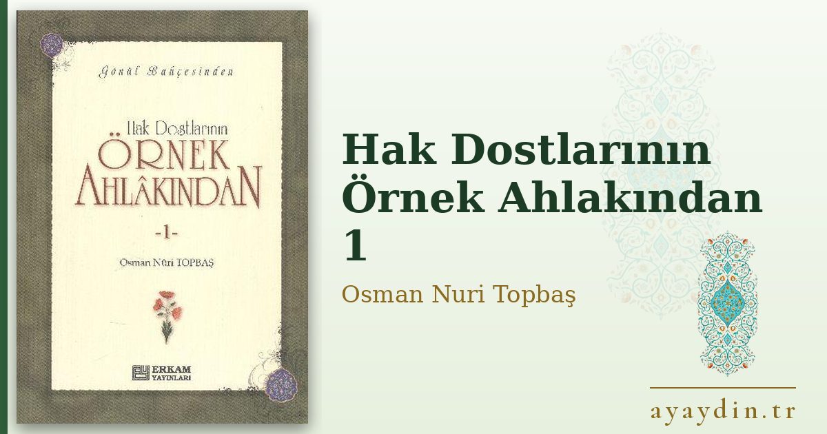 Hak Dostlarının Örnek Ahlakından 1 - Osman Nuri Topbaş kitap alıntıları ve sözleri