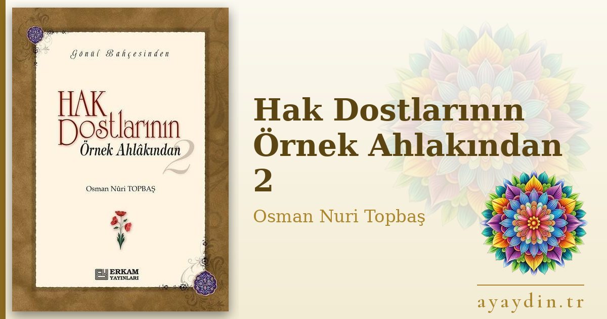 Hak Dostlarının Örnek Ahlakından 2 - Osman Nuri Topbaş kitap alıntıları ve sözleri