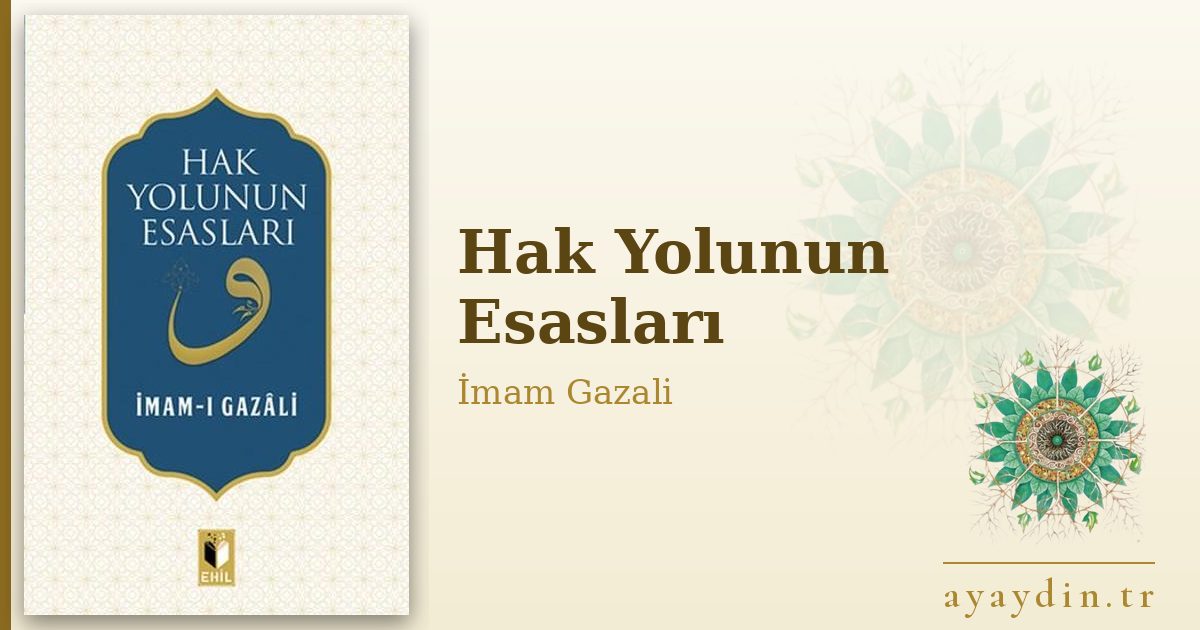 Hak Yolunun Esasları - İmam Gazali kitap alıntıları ve sözleri