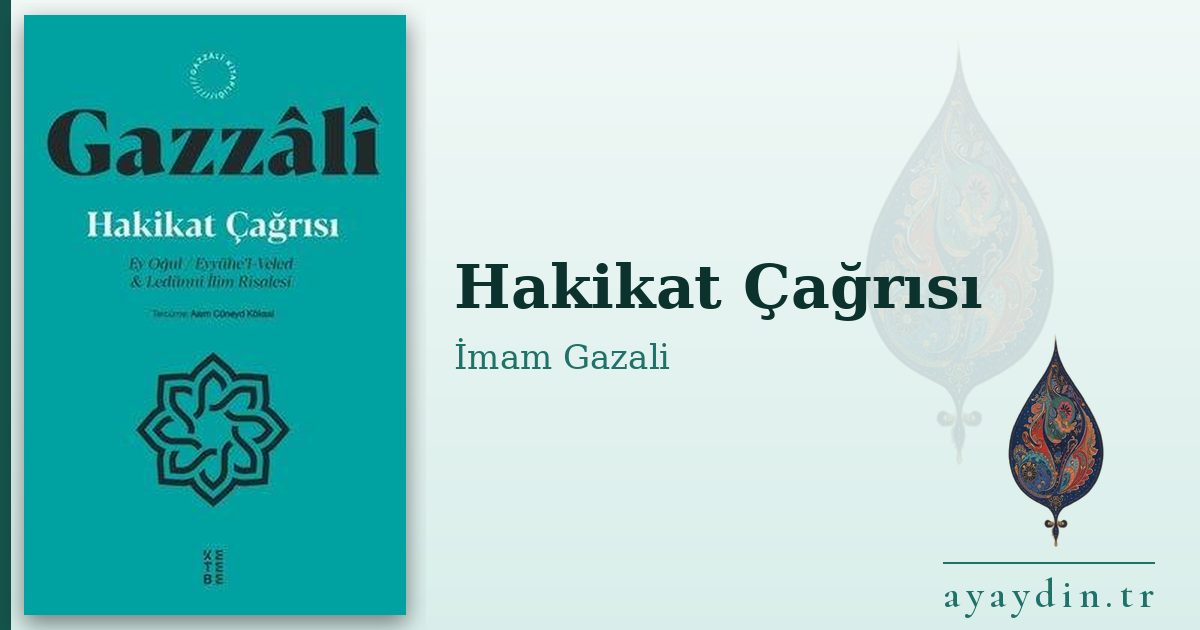 Hakikat Çağrısı - İmam Gazali kitap alıntıları ve sözleri