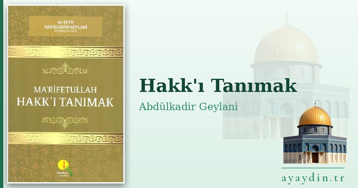 Hakk'ı Tanımak - Abdülkadir Geylani kitap alıntıları ve sözleri