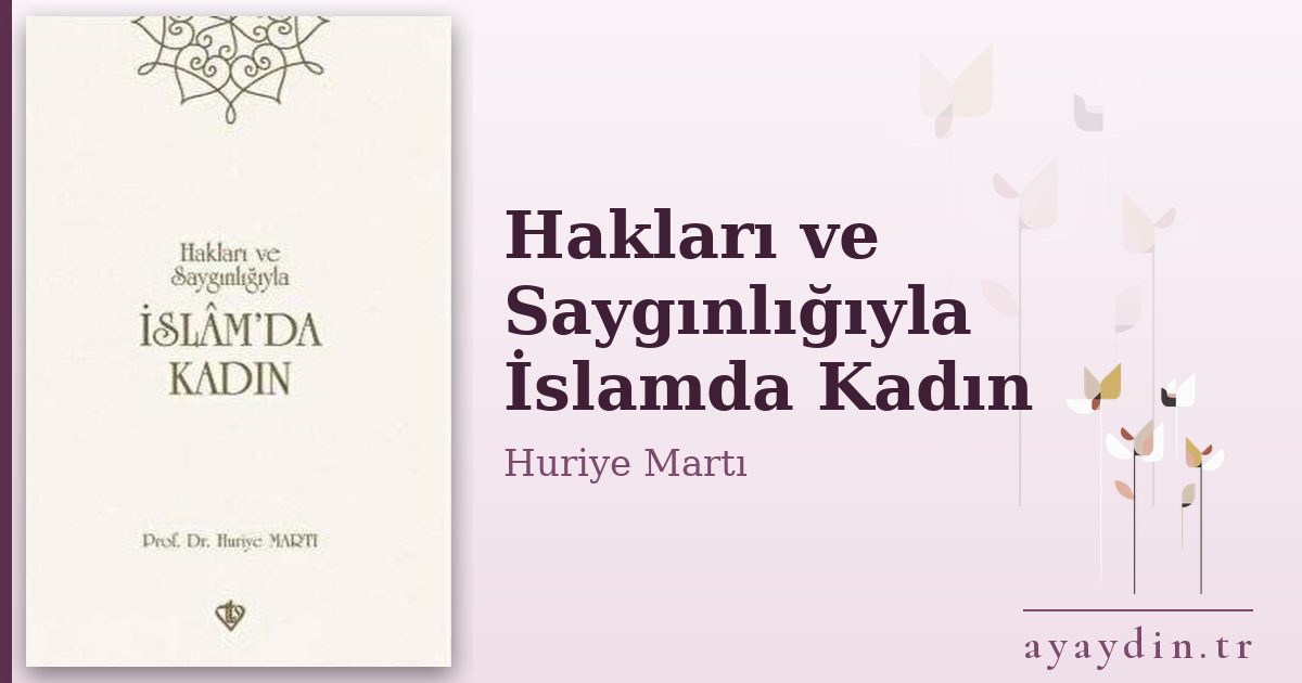 Hakları ve Saygınlığıyla İslamda Kadın - Huriye Martı kitap alıntıları ve sözleri
