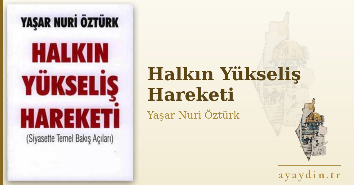 Halkın Yükseliş Hareketi - Yaşar Nuri Öztürk kitap alıntıları ve sözleri