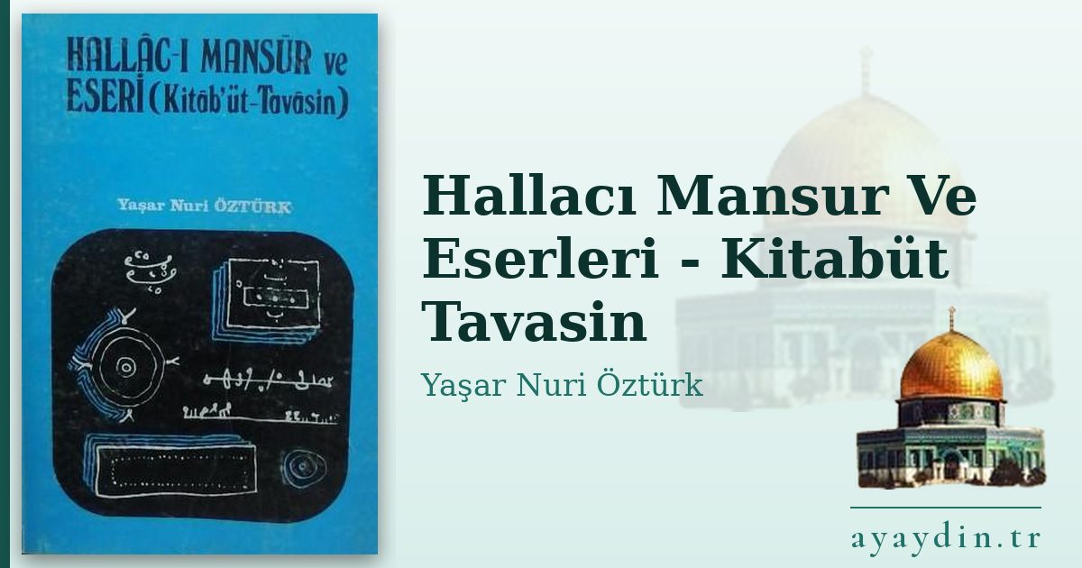 Hallacı Mansur Ve Eserleri - Kitabüt Tavasin - Yaşar Nuri Öztürk kitap alıntıları ve sözleri