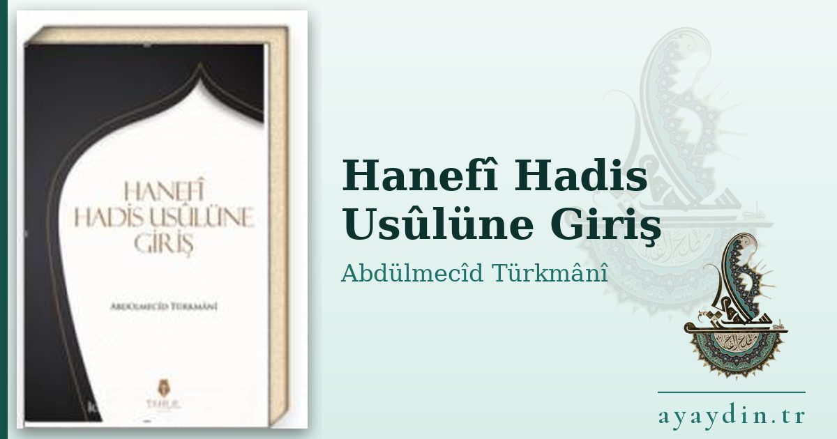 Hanefî Hadis Usûlüne Giriş - Abdülmecîd Türkmânî kitap alıntıları ve sözleri