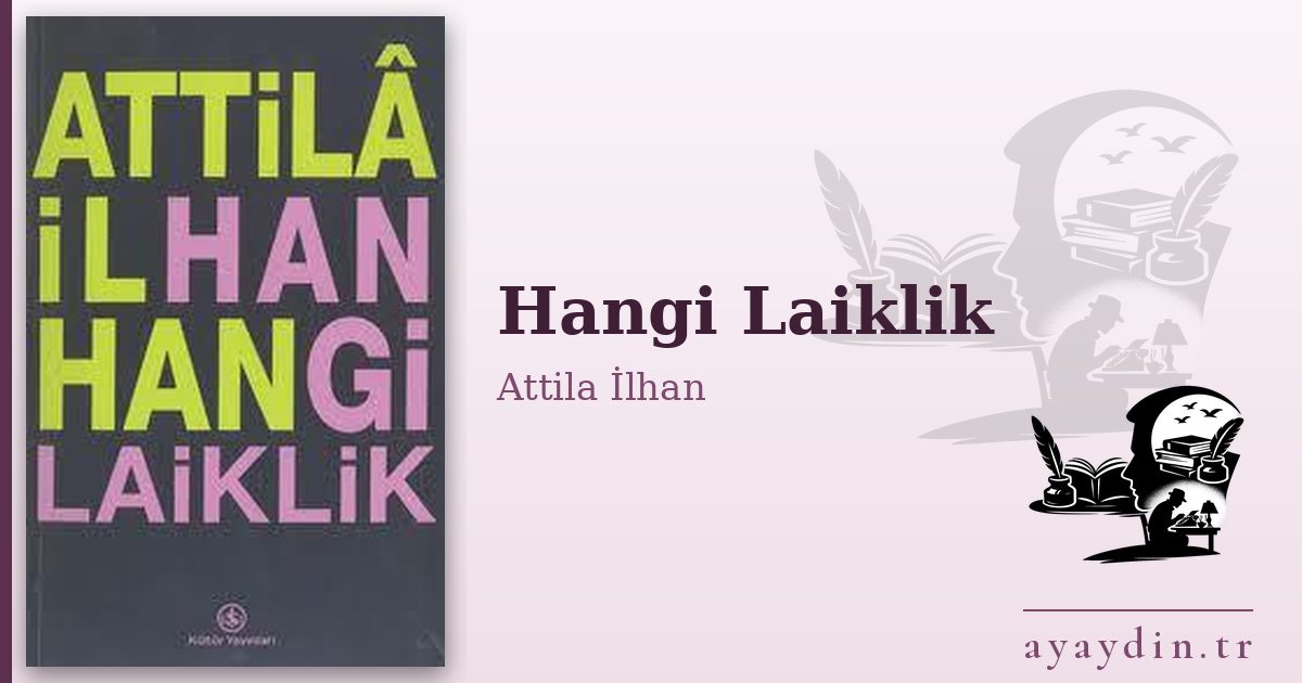 Hangi Laiklik - Attila İlhan kitap alıntıları ve sözleri
