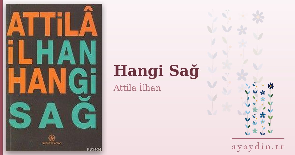 Hangi Sağ - Attila İlhan kitap alıntıları ve sözleri