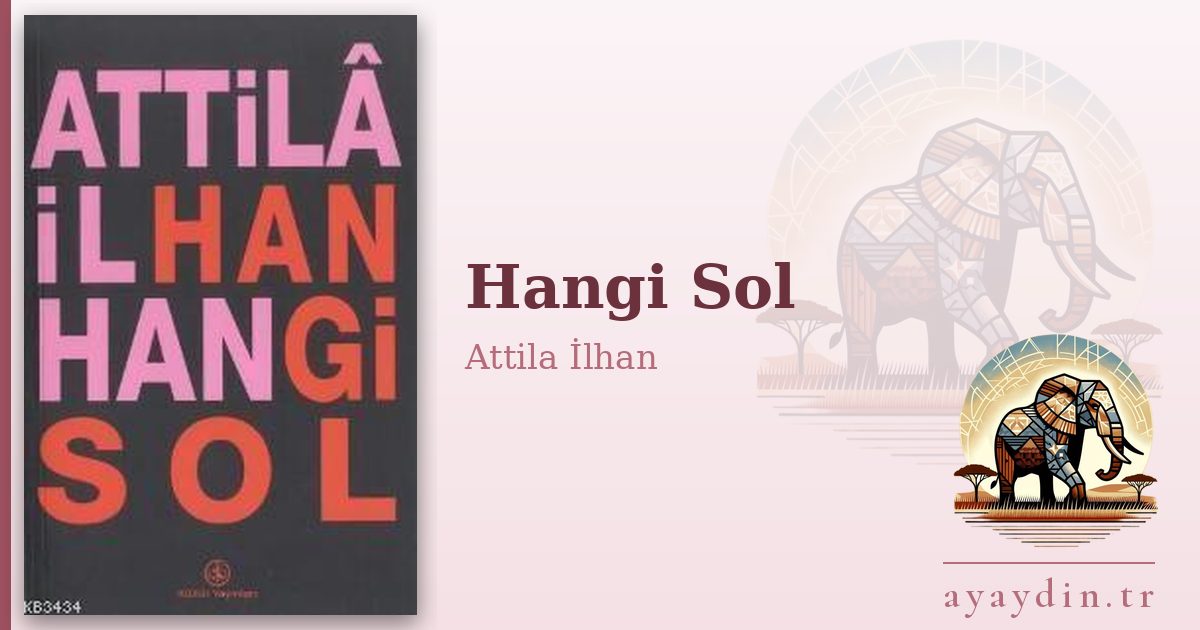 Hangi Sol - Attila İlhan kitap alıntıları ve sözleri