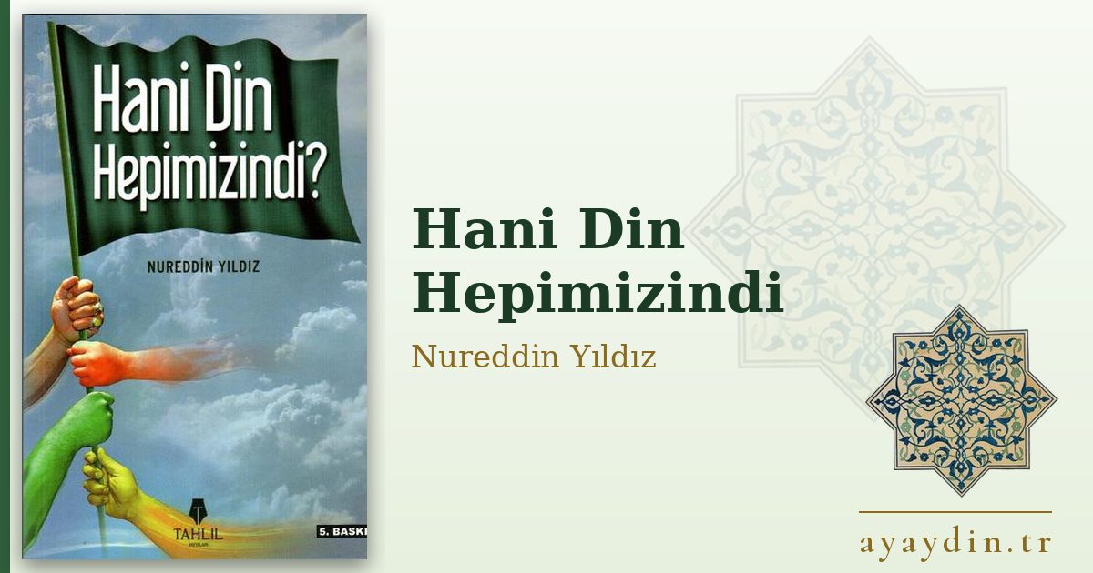 Hani Din Hepimizindi - Nureddin Yıldız kitap alıntıları ve sözleri