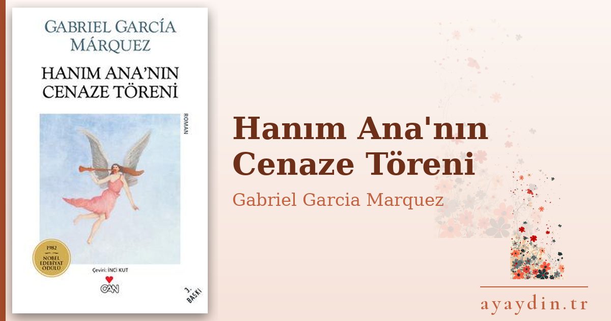 Hanım Ana'nın Cenaze Töreni - Gabriel Garcia Marquez kitap alıntıları ve sözleri