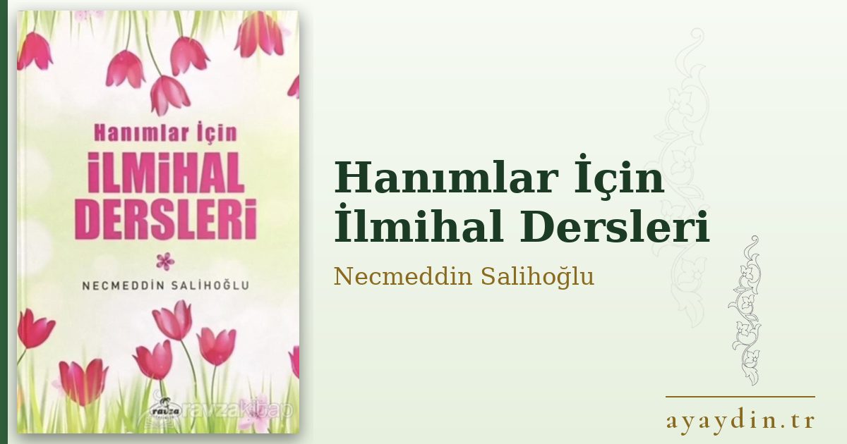 Hanımlar İçin İlmihal Dersleri - Necmeddin Salihoğlu kitap alıntıları ve sözleri