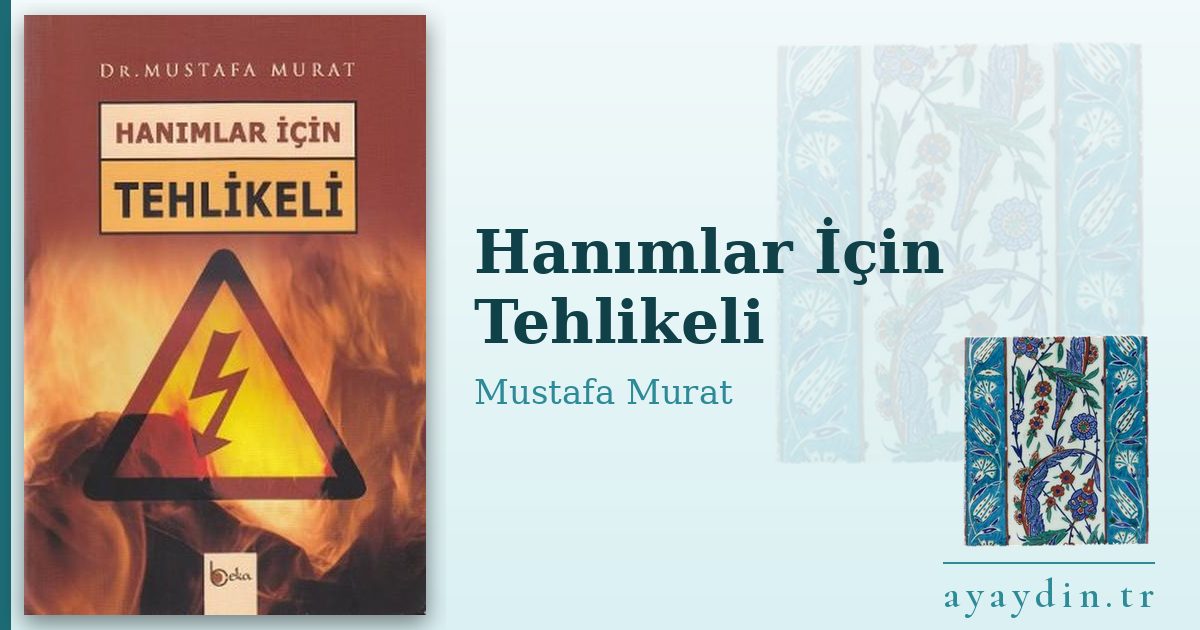 Hanımlar İçin Tehlikeli - Mustafa Murat kitap alıntıları ve sözleri