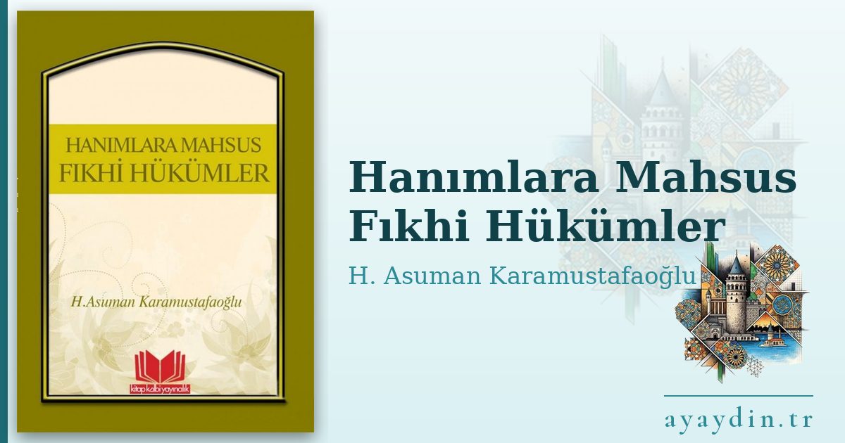 Hanımlara Mahsus Fıkhi Hükümler - H. Asuman Karamustafaoğlu kitap alıntıları ve sözleri