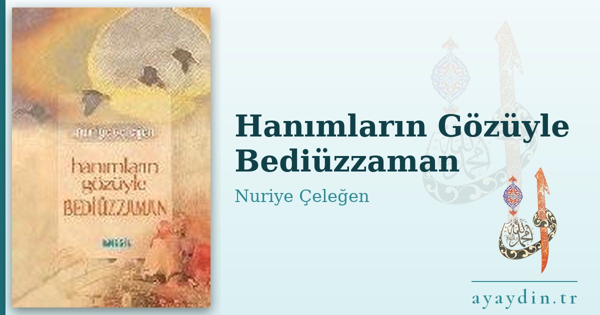 Hanımların Gözüyle Bediüzzaman - Nuriye Çeleğen kitap alıntıları ve sözleri