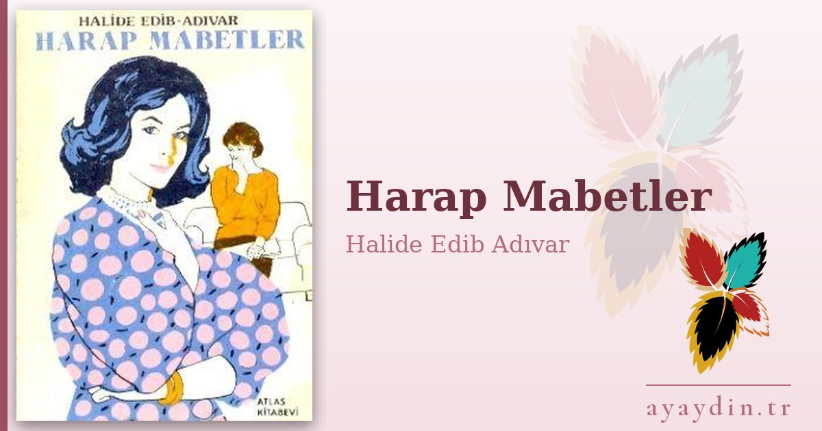 Harap Mabetler - Halide Edib Adıvar kitap alıntıları ve sözleri