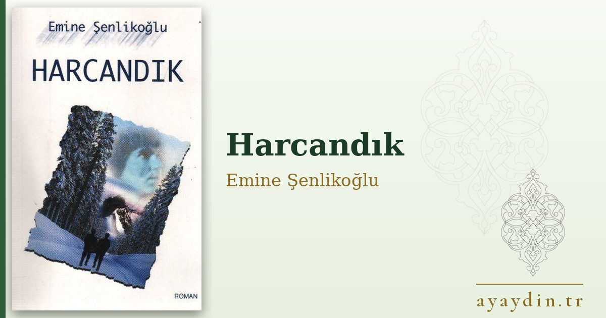 Harcandık - Emine Şenlikoğlu kitap alıntıları ve sözleri
