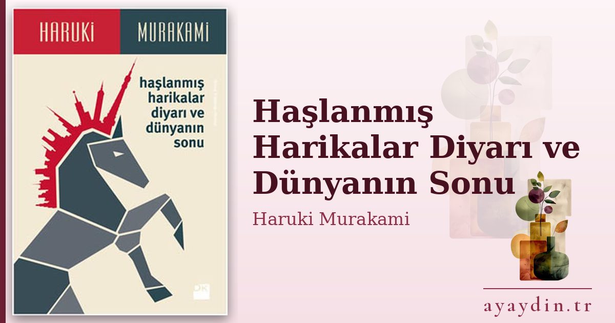 Haşlanmış Harikalar Diyarı ve Dünyanın Sonu - Haruki Murakami kitap alıntıları ve sözleri