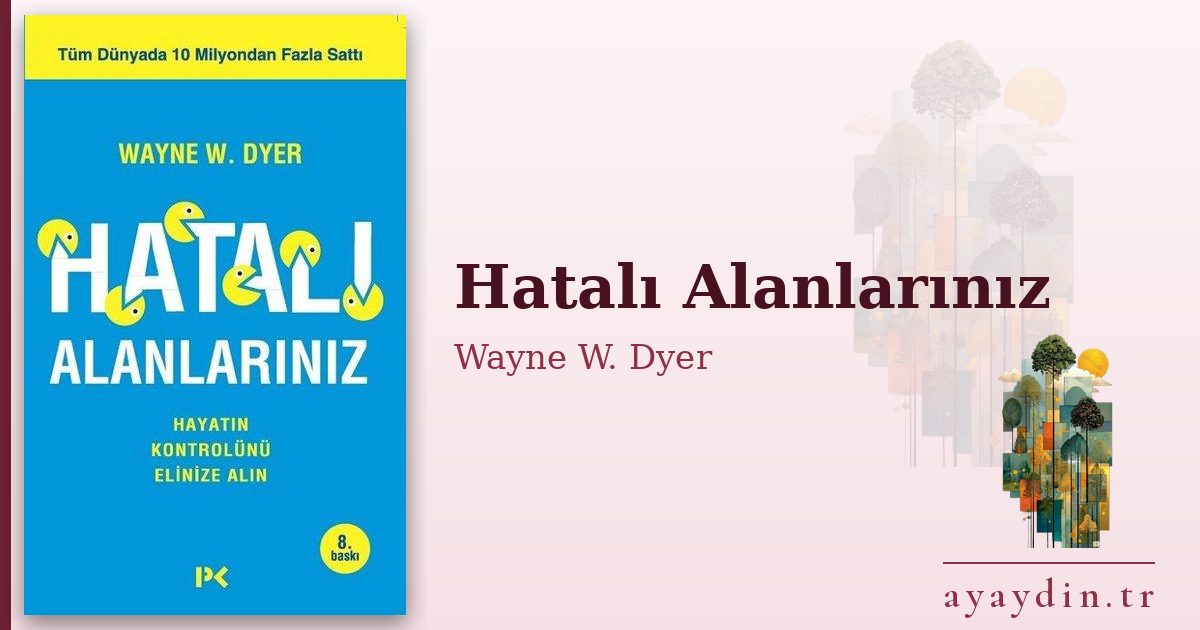 Hatalı Alanlarınız - Wayne W. Dyer kitap alıntıları ve sözleri