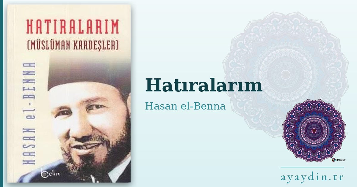 Hatıralarım - Hasan el-Benna kitap alıntıları ve sözleri