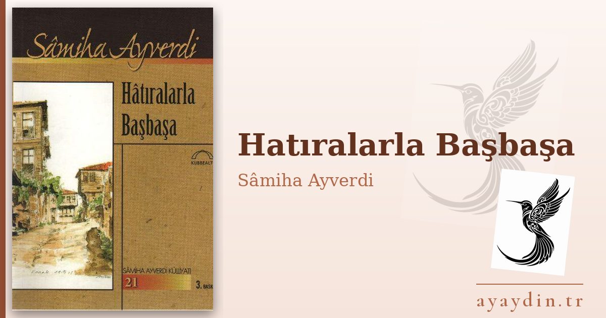 Hatıralarla Başbaşa - Sâmiha Ayverdi kitap alıntıları ve sözleri