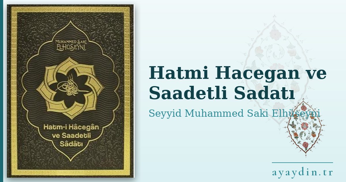 Hatmi Hacegan ve Saadetli Sadatı - Seyyid Muhammed Saki Elhüseyni kitap alıntıları ve sözleri