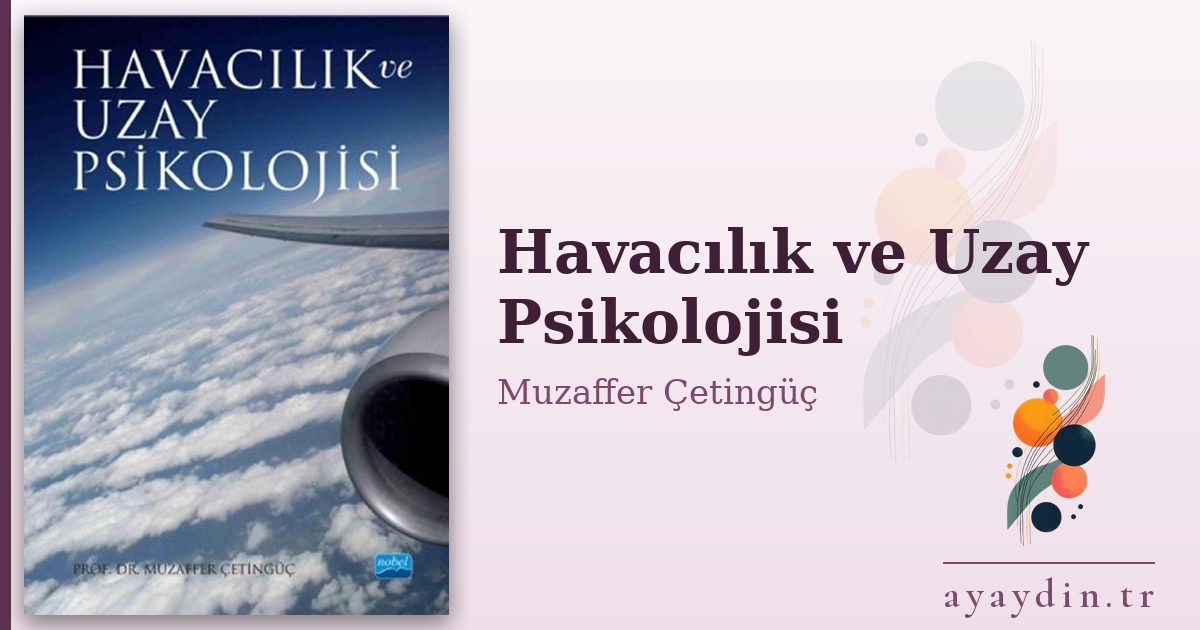 Havacılık ve Uzay Psikolojisi - Muzaffer Çetingüç kitap alıntıları ve sözleri