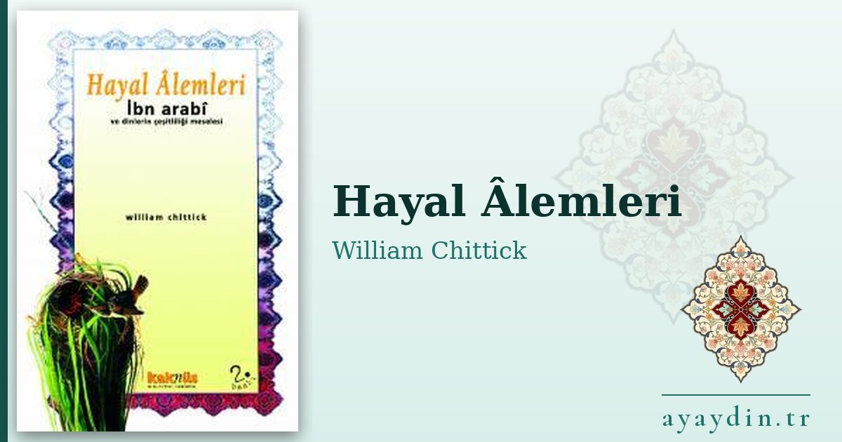 Hayal Âlemleri - William Chittick kitap alıntıları ve sözleri