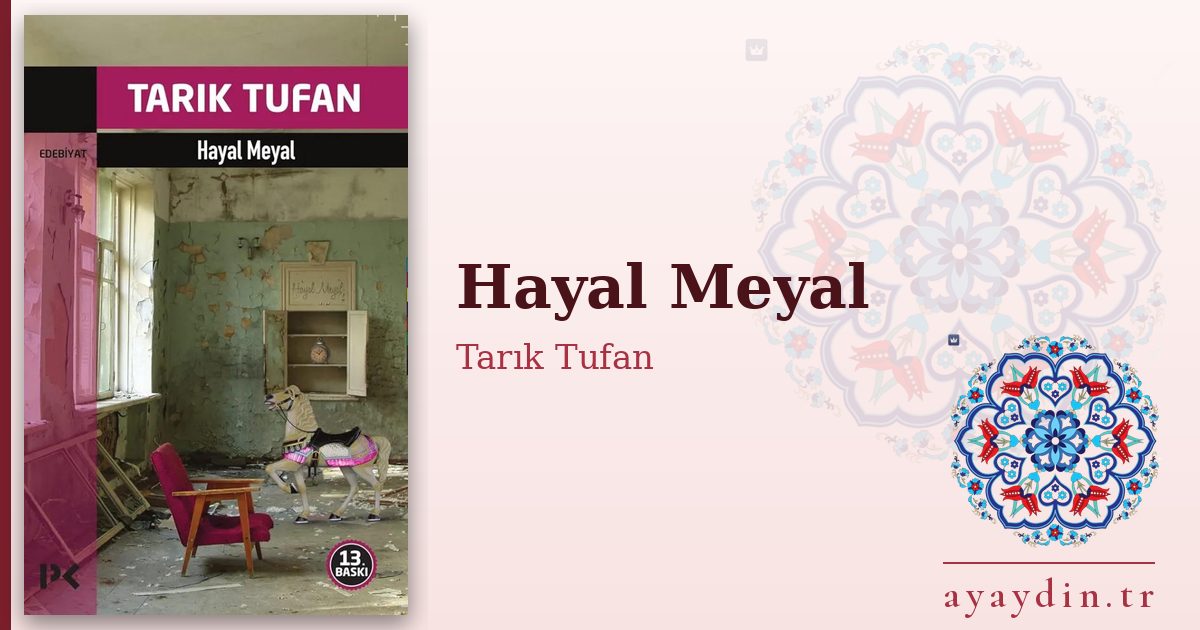 Hayal Meyal - Tarık Tufan kitap alıntıları ve sözleri
