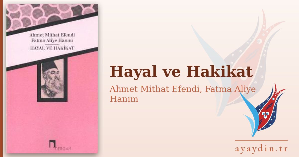 Hayal ve Hakikat - Ahmet Mithat Efendi, Fatma Aliye Hanım kitap alıntıları ve sözleri