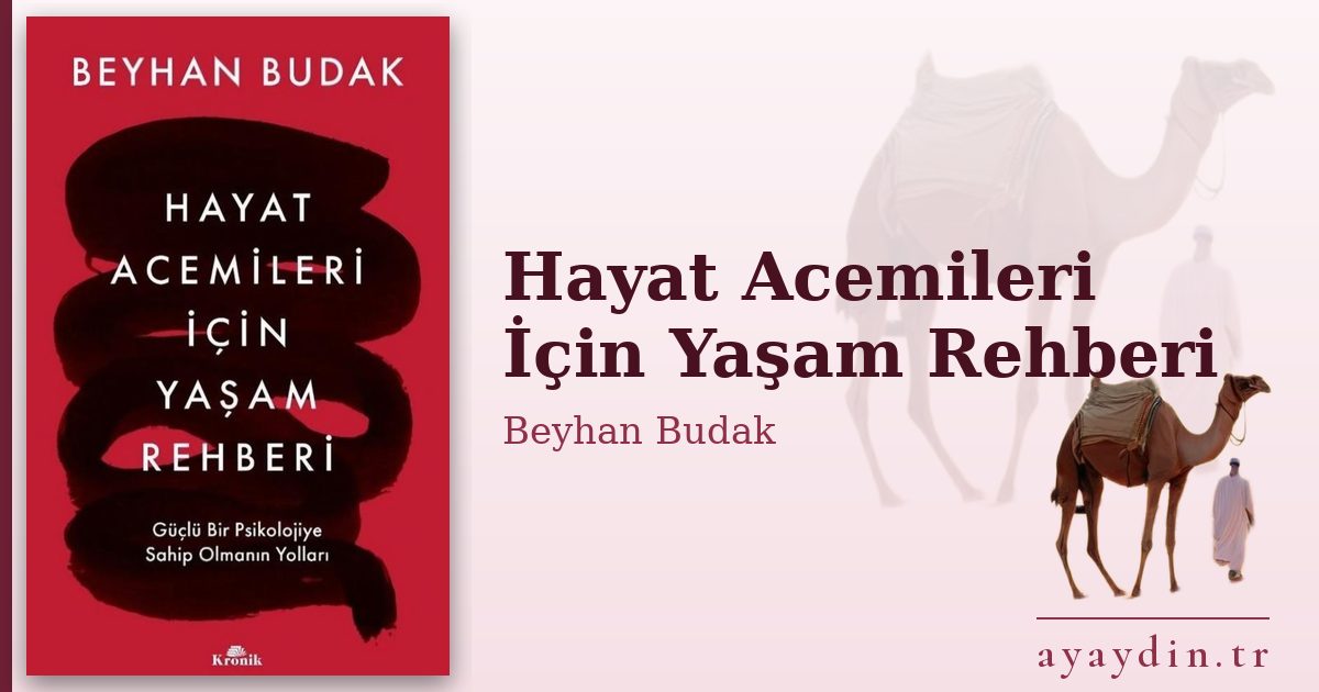 Hayat Acemileri İçin Yaşam Rehberi - Beyhan Budak kitap alıntıları ve sözleri