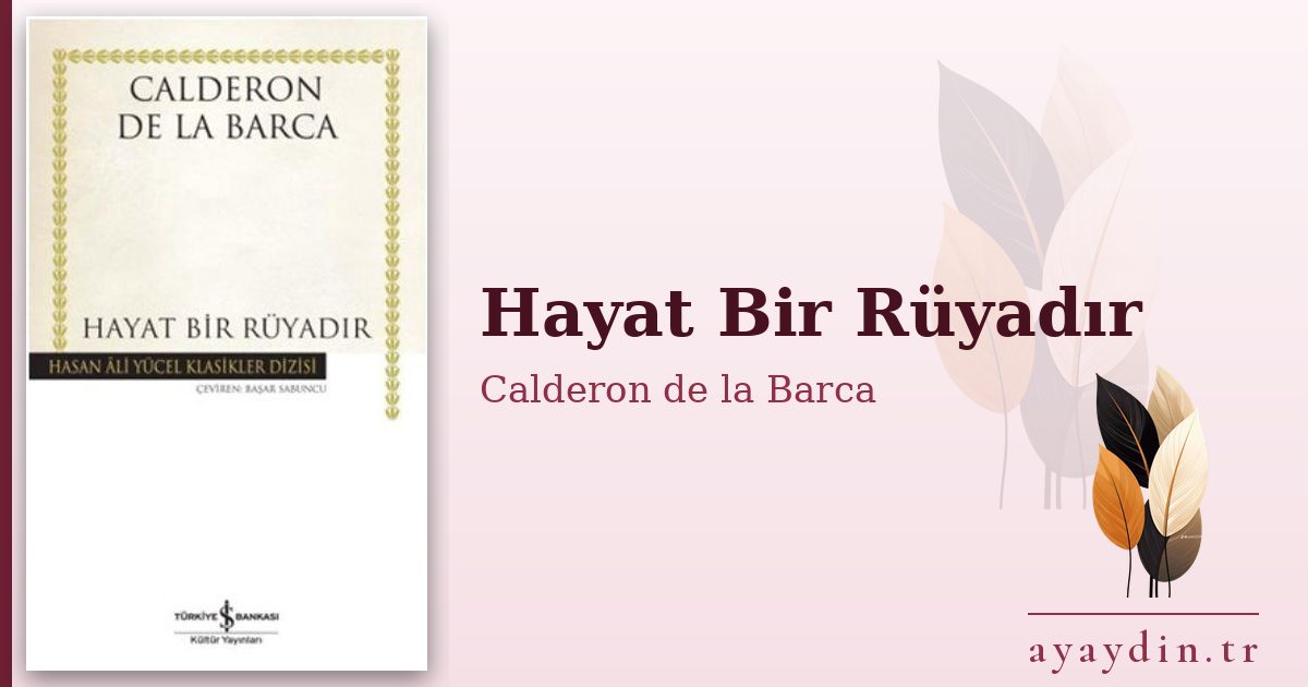 Hayat Bir Rüyadır - Calderon de la Barca kitap alıntıları ve sözleri