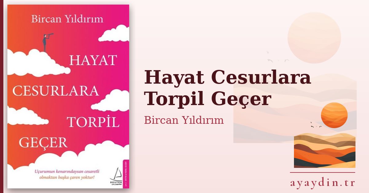 Hayat Cesurlara Torpil Geçer - Bircan Yıldırım kitap alıntıları ve sözleri