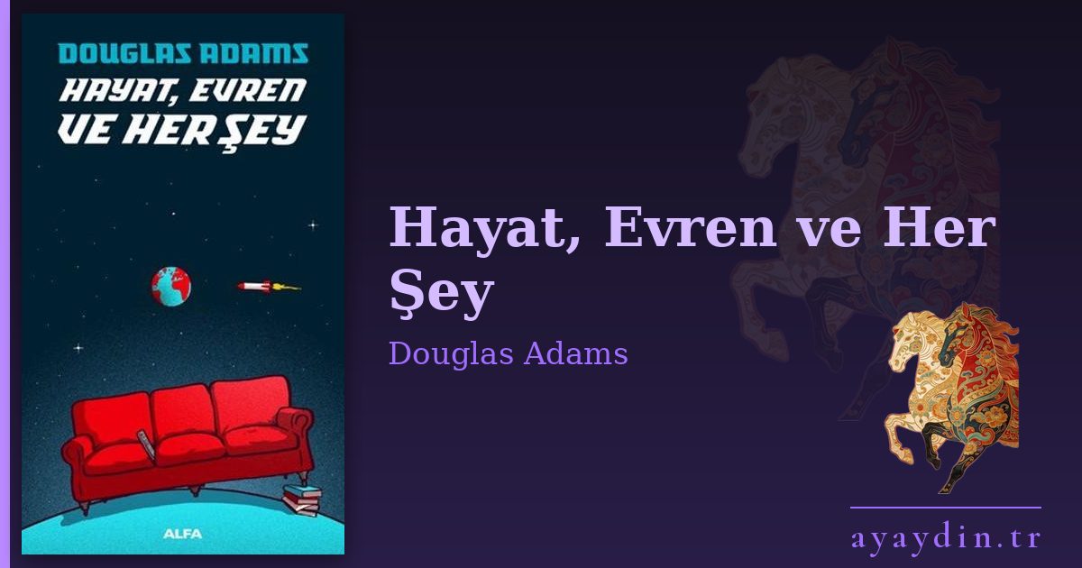 Hayat, Evren ve Her Şey - Douglas Adams kitap alıntıları ve sözleri