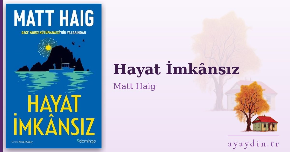 Hayat İmkânsız - Matt Haig kitap alıntıları ve sözleri
