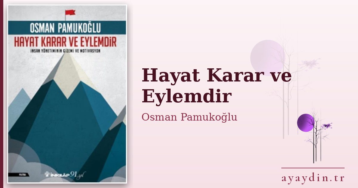 Hayat Karar ve Eylemdir - Osman Pamukoğlu kitap alıntıları ve sözleri