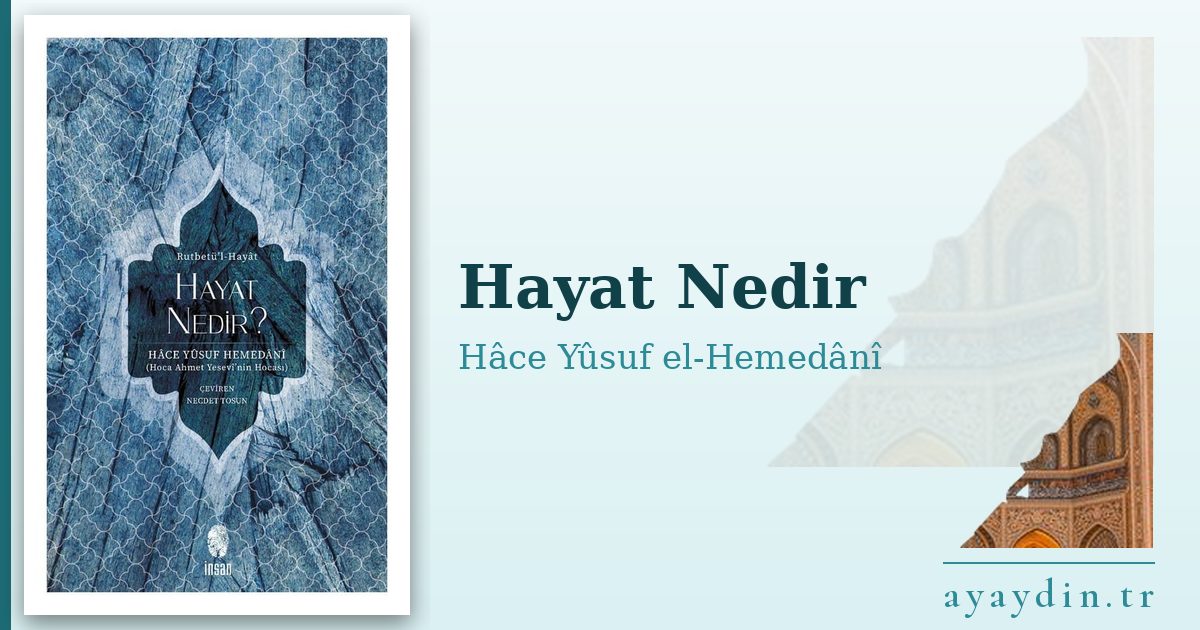 Hayat Nedir - Hâce Yûsuf el-Hemedânî kitap alıntıları ve sözleri