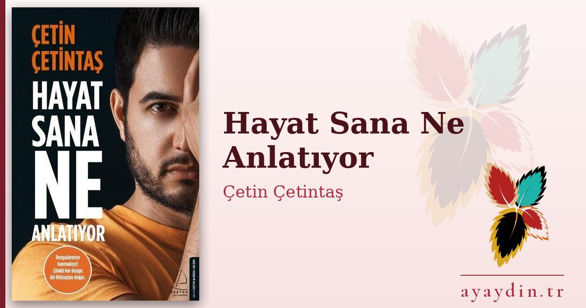 Hayat Sana Ne Anlatıyor - Çetin Çetintaş kitap alıntıları ve sözleri