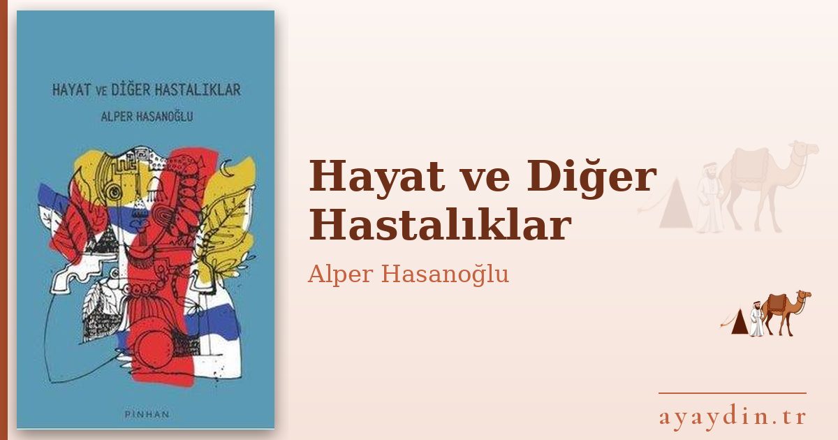 Hayat ve Diğer Hastalıklar - Alper Hasanoğlu kitap alıntıları ve sözleri