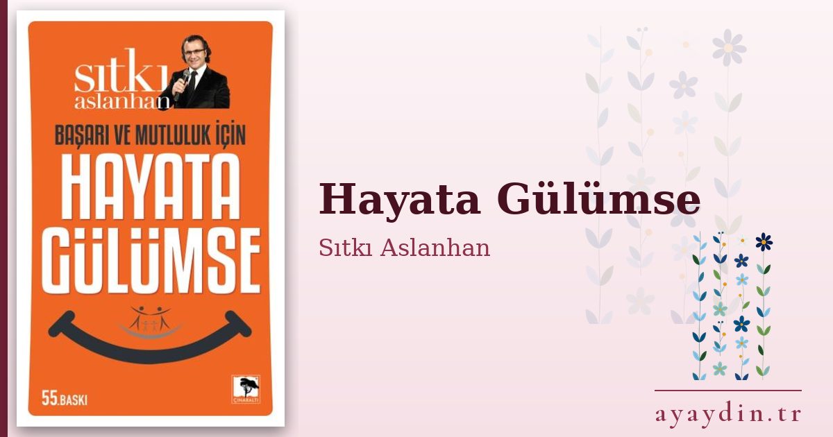 Hayata Gülümse - Sıtkı Aslanhan kitap alıntıları ve sözleri