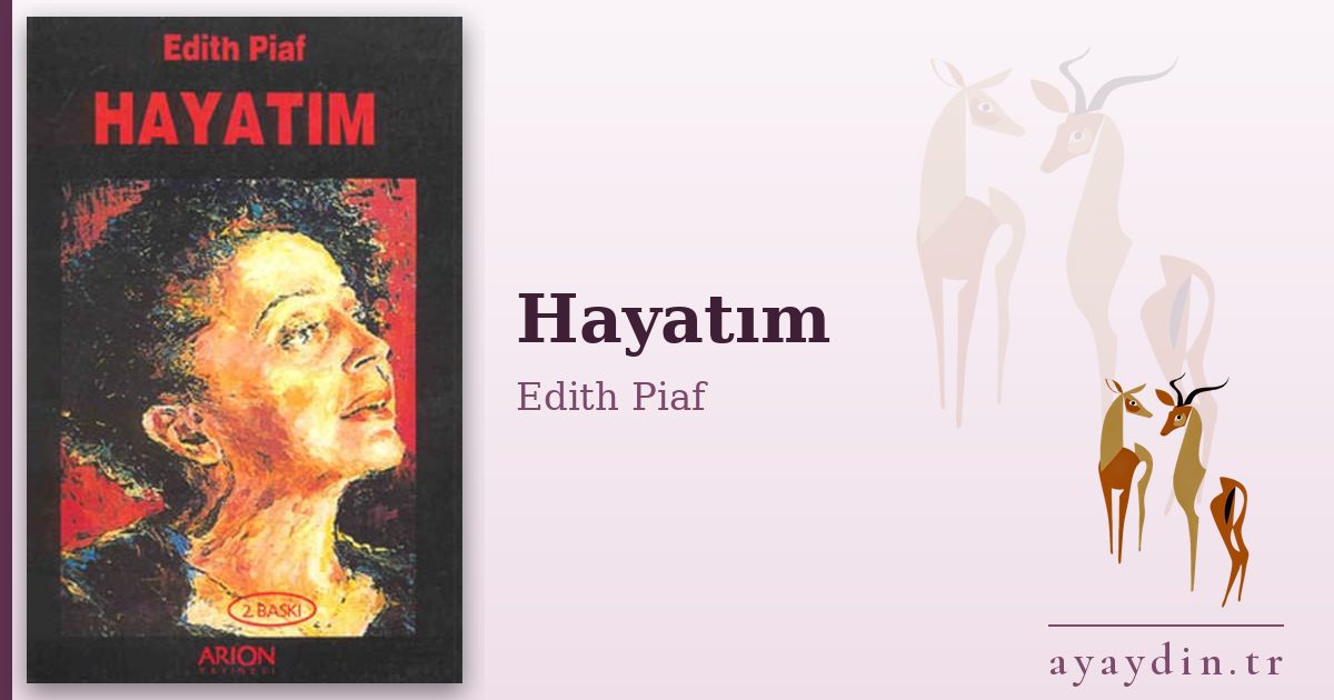 Hayatım - Edith Piaf kitap alıntıları ve sözleri
